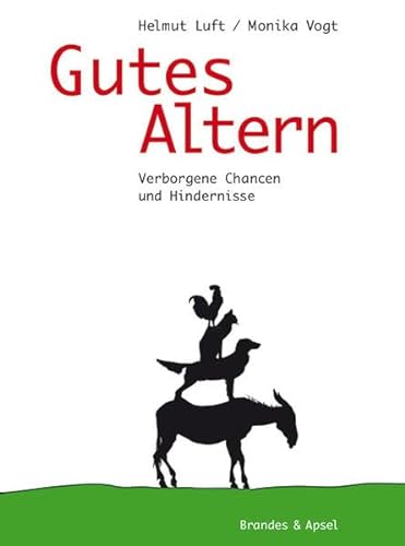 Gutes Altern: Verborgene Chancen und Hindernisse von Brandes + Apsel Verlag Gm
